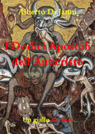 I Dodici Apostoli dell’Anticristo di Alberto Di Janni, 2020, Youcanprint