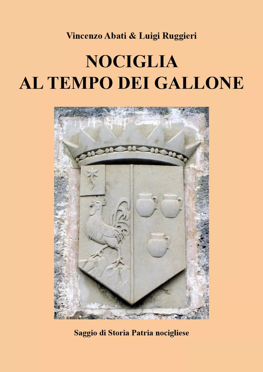 Nociglia al tempo dei Gallone di Vincenzo Abati, Luigi Ruggieri, 2018,