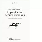 21 preghierine per una nuova vita di Antonio Moresco
