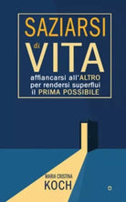 Saziarsi di vita Affiancarsi all altro per rendersi superflui il prima possibil