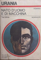 Nato d’uomo e di macchina di Ted White, 1979, Mondadori