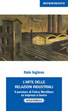 L’ARTE DELLE RELAZIONI INDUSTRIALI di Italo Inglese, Solfanelli Edizioni