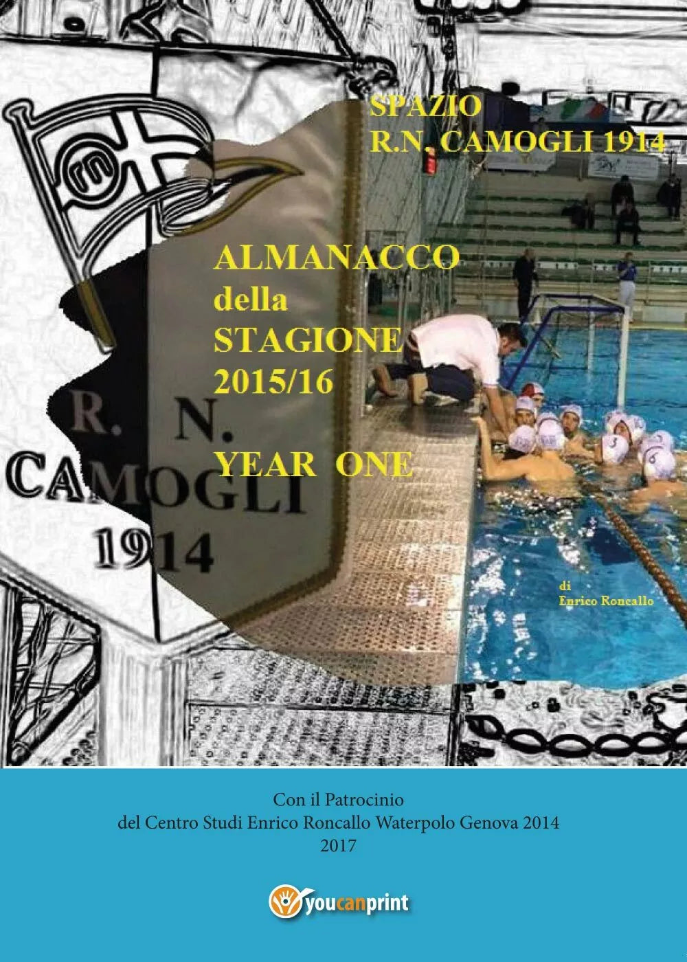 Almanacco annuale “Spazio R.N. Camogli 1914” - Enrico Roncallo, 2017, Youcanpr