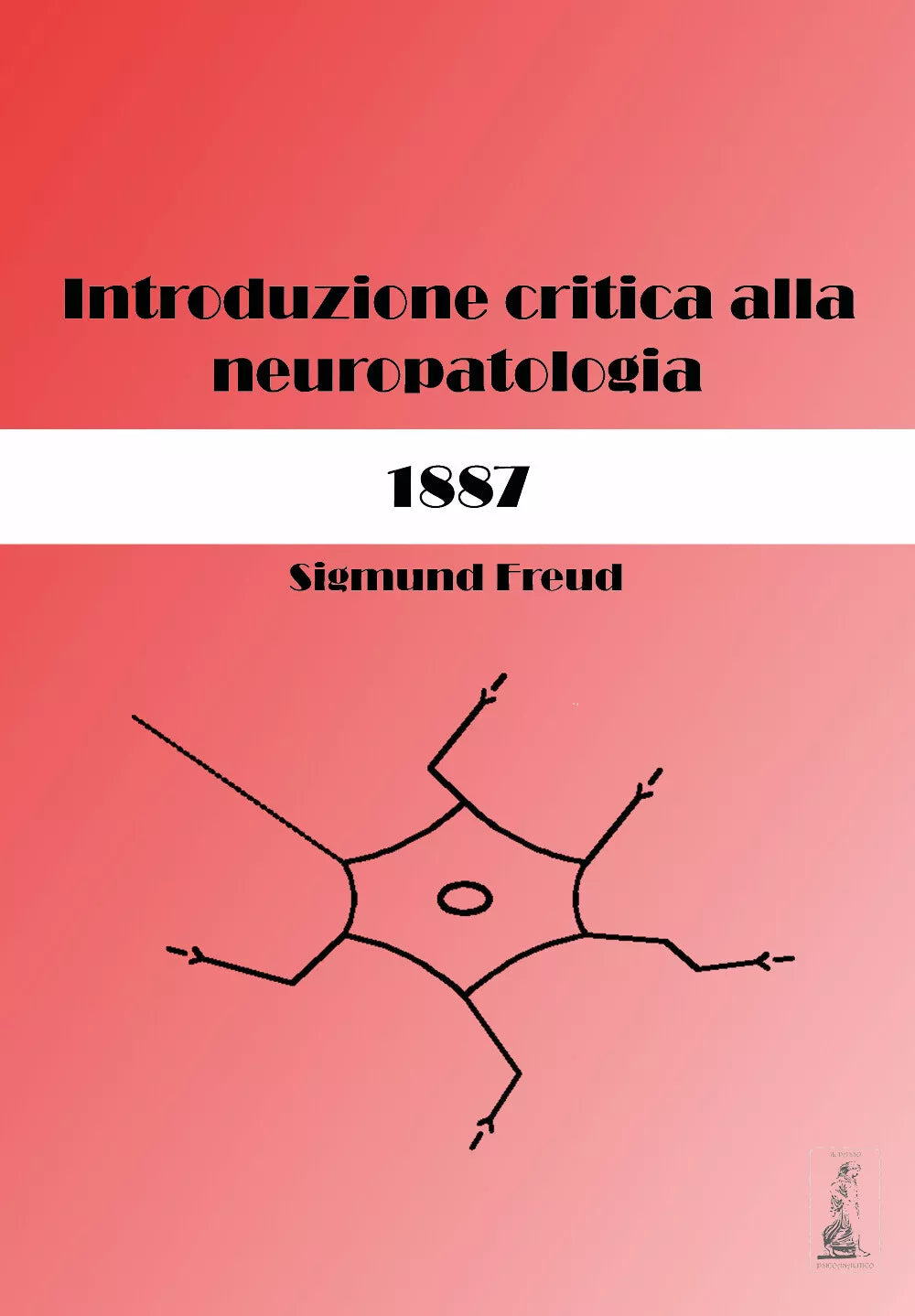 Sigmund Freud. Introduzione critica alla neuropatologia 1887 . Ediz. critica di