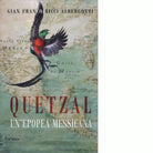 Quetzal Un epopea messicana di Ricci Albergotti Gian Franco