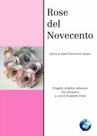 Rose del novecento di Asi Campania, 2021, Youcanprint
