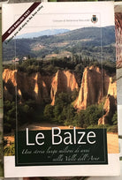 Le Balze Una storia lunga milioni di anni nella Valle dell Arno With English t