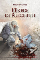 L’Erede di Reschith. Libro primo del Ciclo dell’abisso e della luce