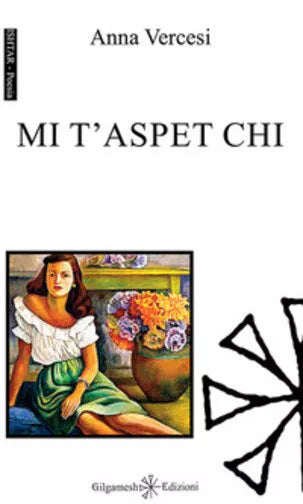 Mi t’aspet chi di Anna Vercesi, 2017, Gilgamesh Edizioni