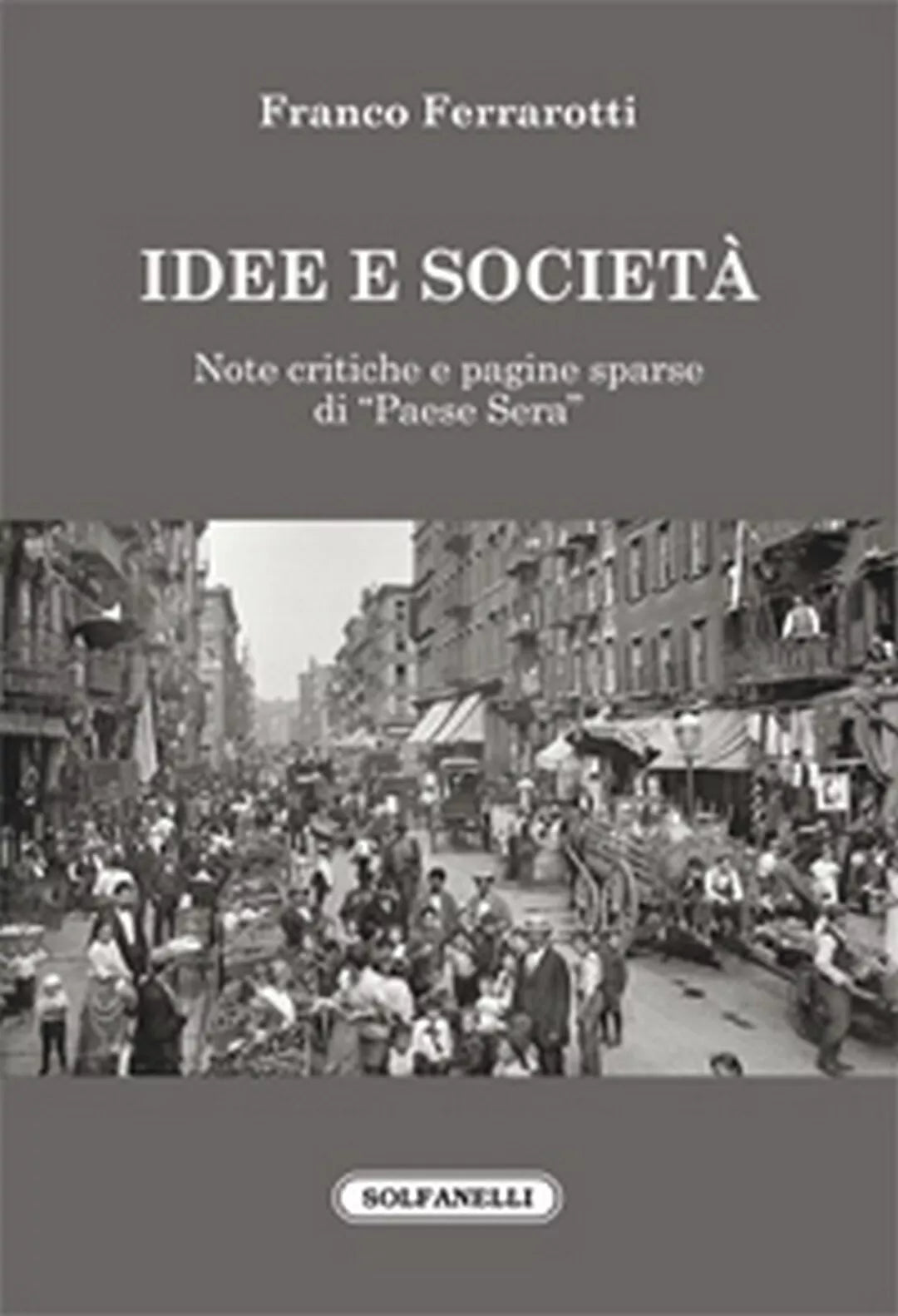 IDEE E SOCIETA Note critiche e pagine sparse di “Paese Sera”, Franco Ferrarotti