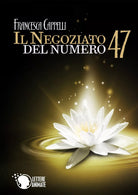 Il negoziato del numero 47, Francesca Cappelli, 2015, Lettere Animate Editore