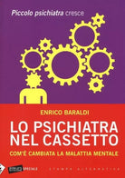 Lo psichiatra nel cassetto Com cambiata la malattia mentale Piccolo psichiat