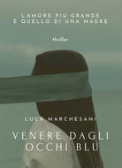 Venere dagli occhi blu di Luca Marchesani, 2016, Youcanprint