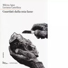 Guardati dalla mia fame di Milena Agus