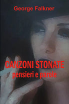 Canzoni stonate. Pensieri e parole di George Falkner, 2020, Youcanprint