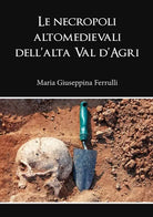 Le necropoli altomedievali dell’alta Val d’Agri, di M. G. Ferrulli - ER