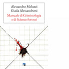Manuale di criminologia e di scienze forensi di Alessandro Meluzzi