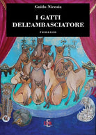 I gatti dell ambasciatore di Guido Nicosia
