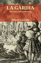 La Gardia di Alberto Guardia, 2019, Youcanprint