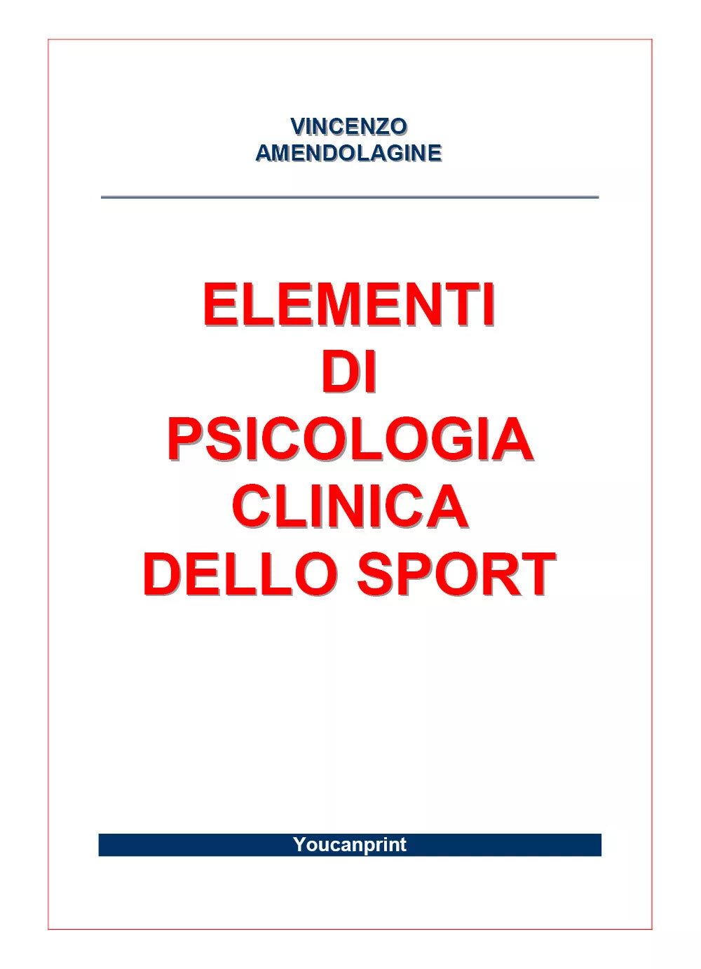Elementi di Psicologia Clinica dello Sport - Vincenzo Amendolagine, 2017, Youc