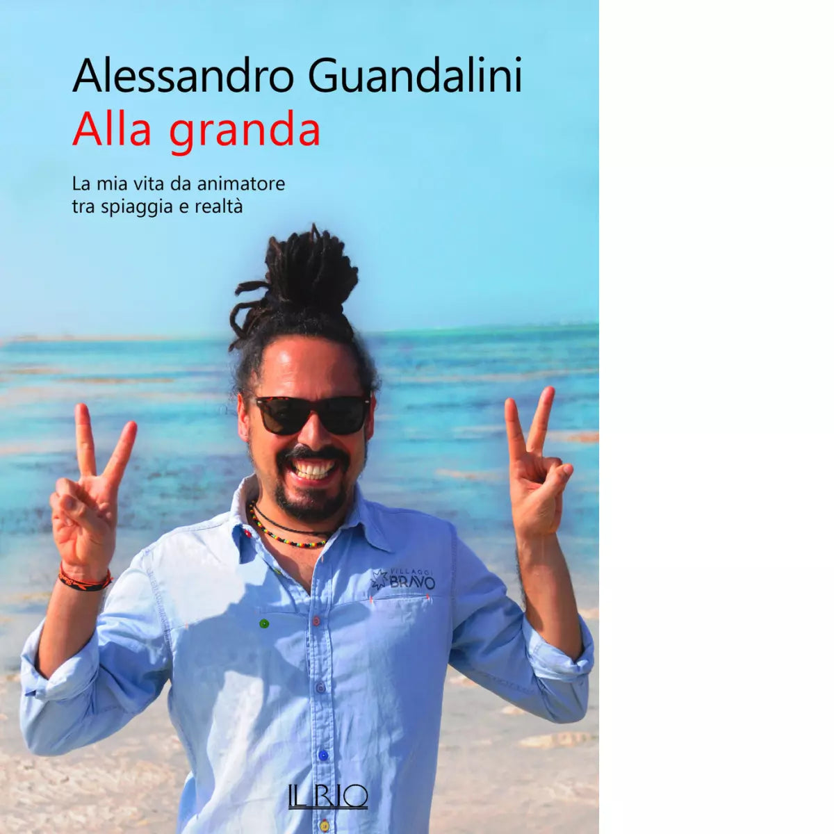 Alla granda La mia vita da animatore tra spiaggia e realt di Alessandro Guanda