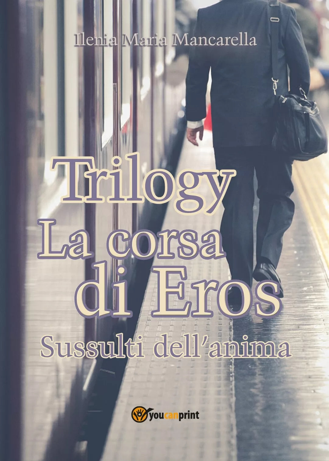 Trilogy - La corsa di Eros. Sussulti dell’anima di Ilenia Maria Mancarella