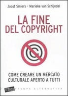 La fine del copyright Come creare un mercato culturale aperto a tutti di Joost