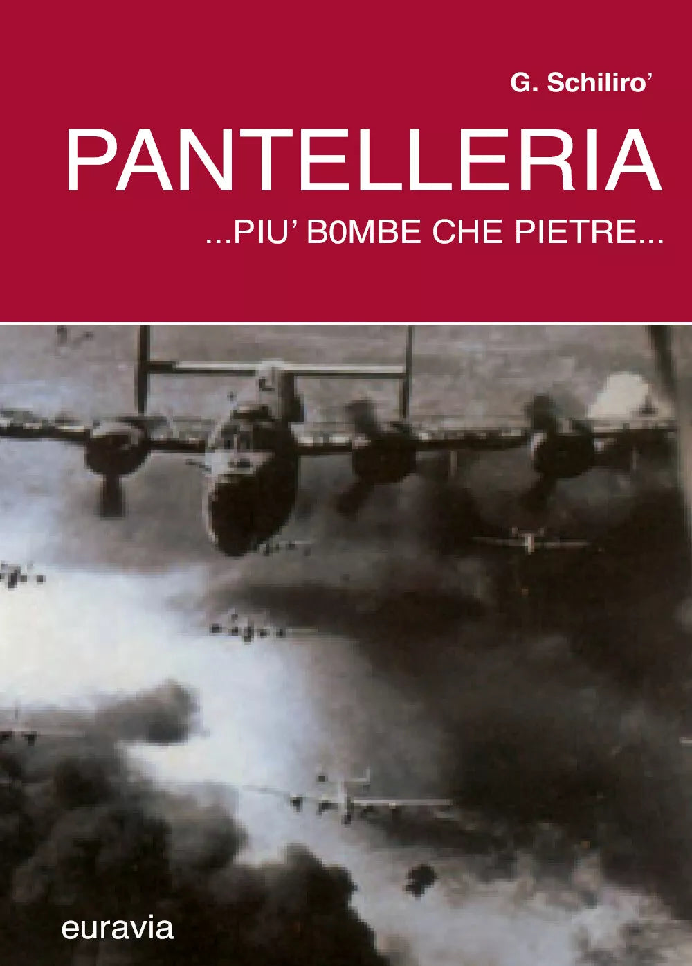 Pantelleria...piu bombe che pietre... di Gaetano Schiliro, 2021, Youcanprint