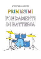 Primissimi fondamenti di batteria. Ediz. illustrata di Matteo Cammisa, 2019, Y