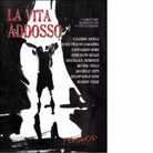 La vita addosso di Aiolli Valerio Carabba Enzo Fileno Gori Leonardo