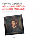 Alla scoperta del conte Alessandro Magnaguti di Damiano Cappellari
