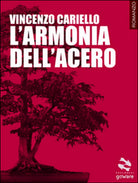 L’armonia dell’acero di Vincenzo Cariello, 2014, Goware