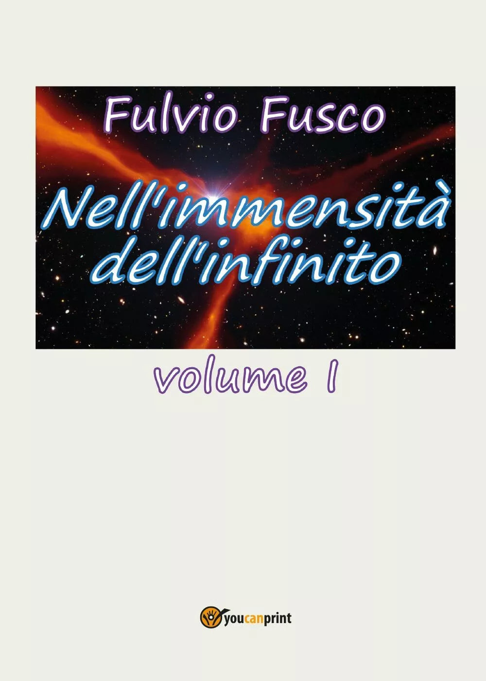 Nell’immensita dell’infinito Vol. I di Fulvio Fusco, 2017, Youcanprint