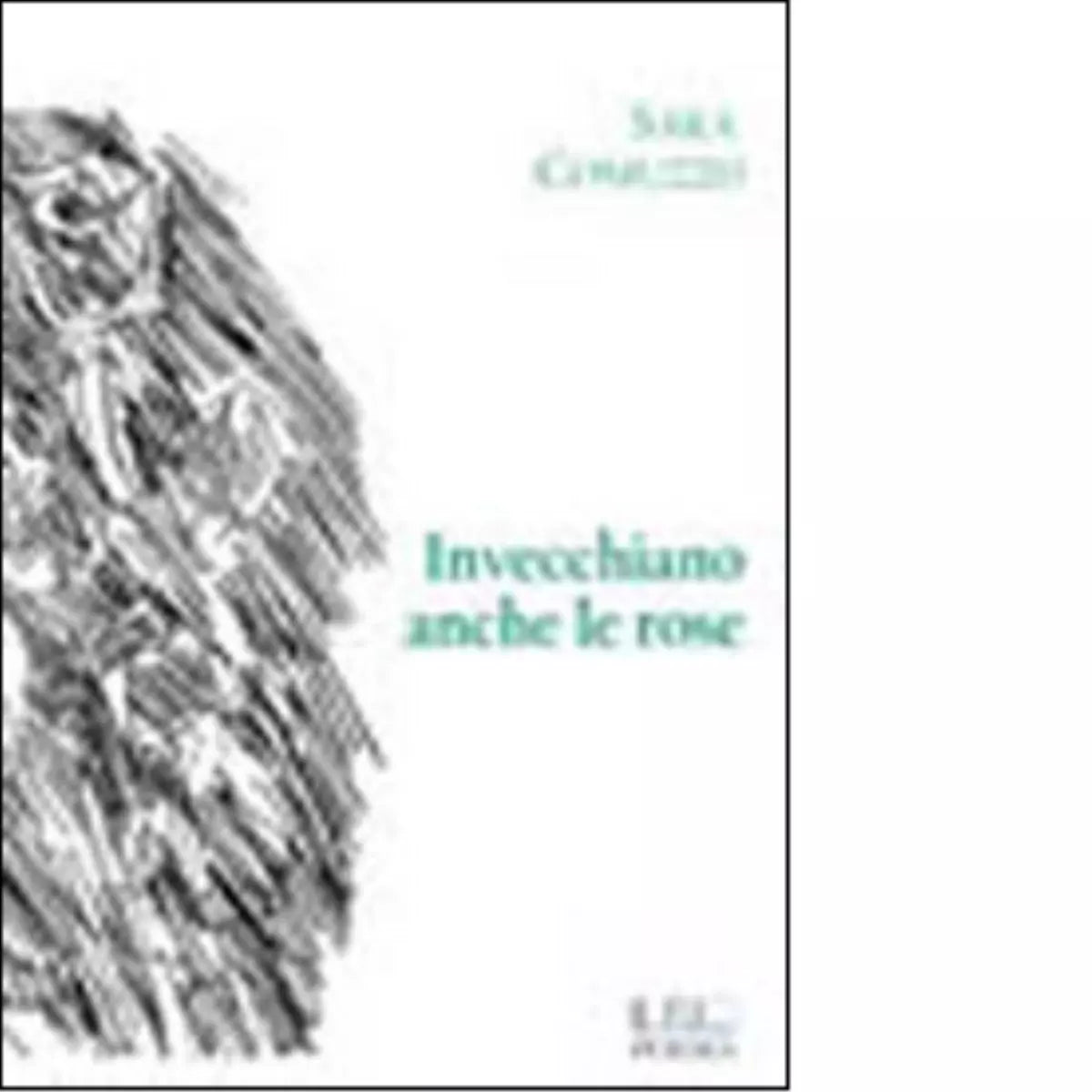 Invecchiano anche le rose di Sara Comuzzo