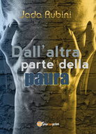 Dall’altra parte della paura di Jada Rubini, 2016, Youcanprint
