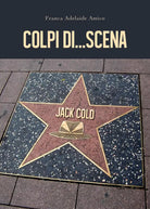 Colpi di...scena di Franca Adelaide Amico, 2019, Youcanprint