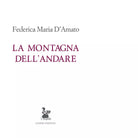 La montagna dell andare di Federica Maria D Amato