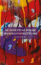 Ne sonetti ne poesie ma solo favolette mie di Valter Proietti, 2020, Chance Ed