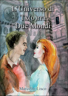 L’universo di Tx o rra. Due mondi di Marcello Lisco, 2015, Youcanprint