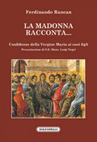 LA MADONNA RACCONTA... di Ferdinando Rancan, Solfanelli Edizioni