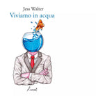 Viviamo in acqua Libro di Jess Walter