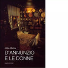 D Annuzio e le donne di Attilio Mazza