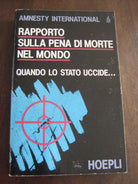 RAPPORTO SULLA PENA DI MORTE NEL MONDO  QUANDO LO STATO UCCIDE..di AMNESTY INTER