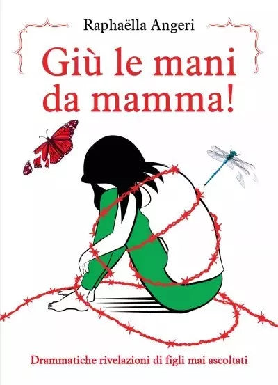 Gi le mani da mamma Drammatiche rivelazioni di figli mai ascoltati di Rapha l