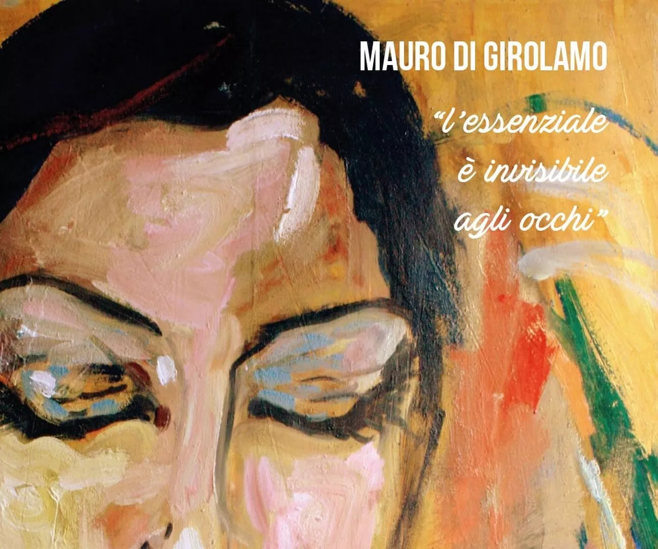 L’essenziale e invisibile agli occhi di Mauro Di Girolamo, 2016, Youcanprint