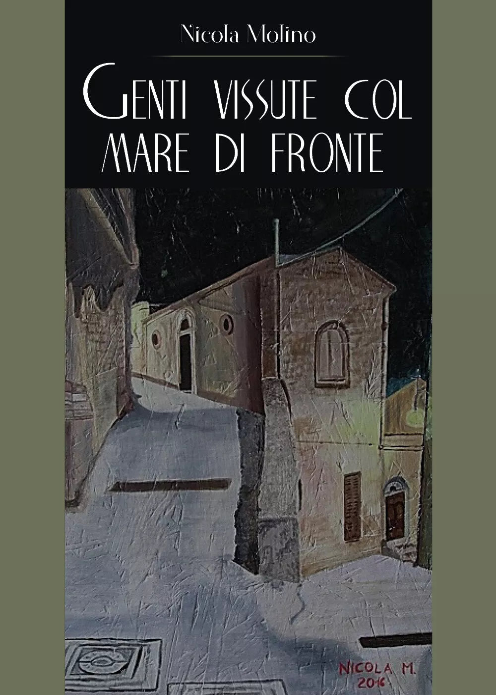 Genti vissute col mare di fronte di Nicola Molino, 2018, Youcanprint