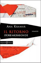 Il ritorno. Storie migrabonde di Ana Kramar, 2014, Gilgamesh Edizioni