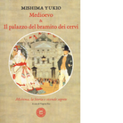 Medioevo Il palazzo del bramito dei cervi Mishima