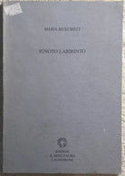 Ignoto labirinto di Maria Musumeci, 2000, Edizioni Il Minotauro