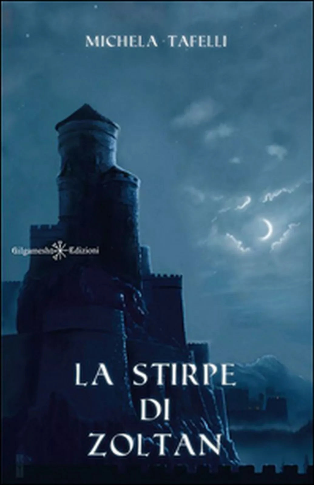 La stirpe di Zoltan di Michela Tafelli, 2015, Gilgamesh Edizioni